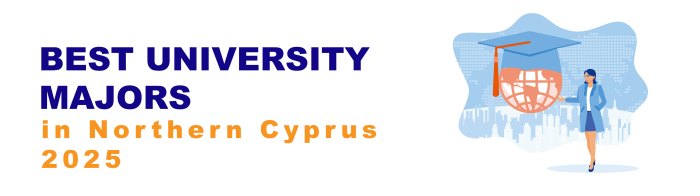 بهترین رشته های دانشگاهی قبرس شمالی 2025
